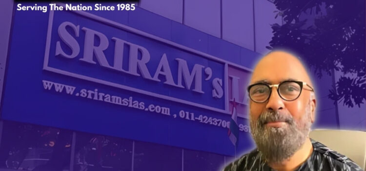 SRIRAM’s IAS: The Premier Destination for UPSC Aspirants in Delhi