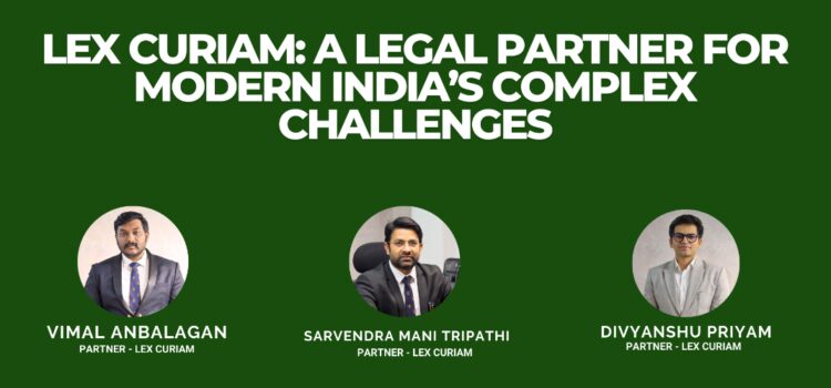 Lex Curiam: A Legal Partner for Modern India’s Complex Challenges