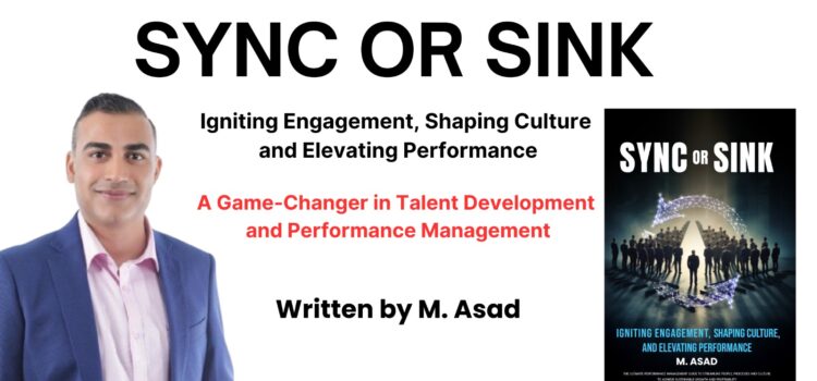 Sync or Sink” by M. Asad Now Available Worldwide – A Game-Changer in Talent Development and Performance Management