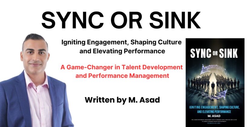 Sync or Sink” by M. Asad Now Available Worldwide – A Game-Changer in Talent Development and Performance Management