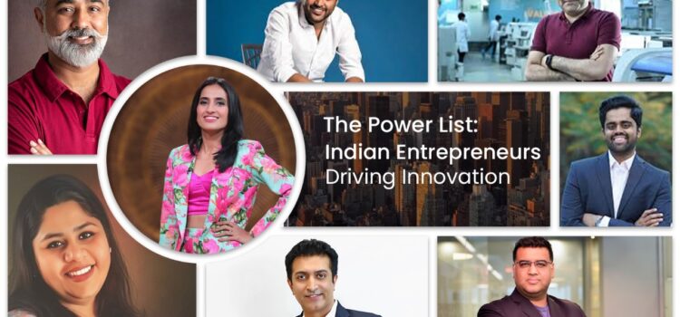 The Power List: Indian Entrepreneurs Driving Innovation