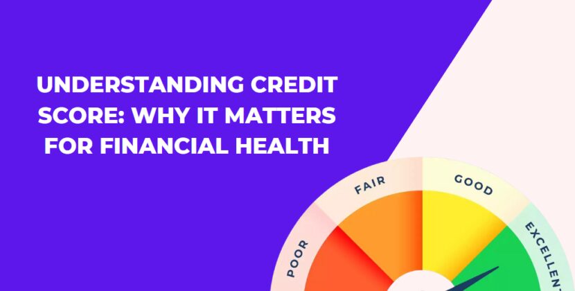 Understanding Credit Score: Why It Matters for Financial Health