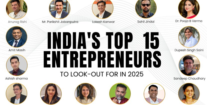 India’s 15 Inspiring Entrepreneurs to Look Out for In 2025