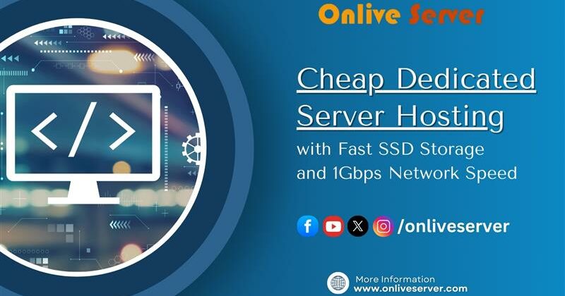 Onlive Server Offers High-Performance Cheap Dedicated Server Hosting Solutions for Businesses