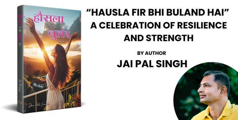 Hausla Fir Bhi Buland Hai: A Celebration of Resilience and Strength