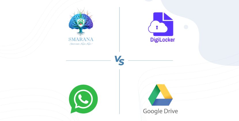 Smarana vs. Digilocker vs. Google Drive vs. WhatsApp: 5 Reasons Why Smarana is Essential for You