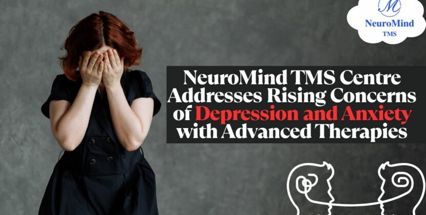 NeuroMind TMS Centre Addresses Rising Concerns of Depression and Anxiety with Advanced Therapies