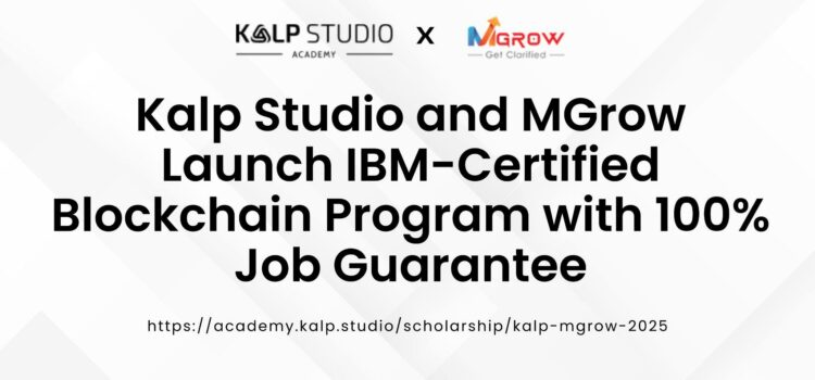 Kalp Studio and MGrow Launch IBM-Certified Blockchain Program with 100% Job Guarantee