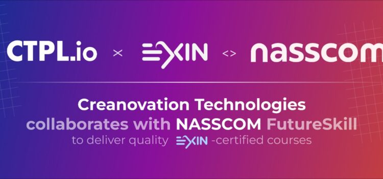 Creanovation Technologies Pvt. Ltd (CTPL.io). collaborates with NASSCOM FutureSkill to deliver quality EXIN-certified courses