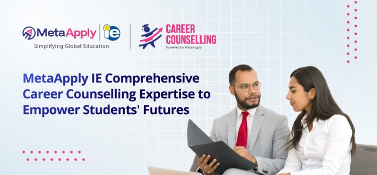 MetaApplyIE Comprehensive Career Counselling Expertise to Empower Students’ Futures