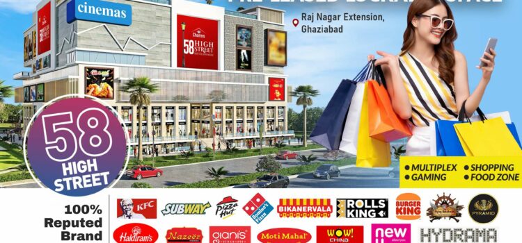Invest in 58 High Street: A Landmark Commercial Hub by Charms India in Ghaziabad Raj Nagar Extension – A Hub of Multiplex, Gaming, Shopping and Food Zone