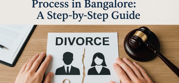 Understanding the Divorce Process in Bangalore: A Step-by-Step Guide