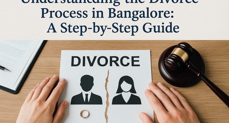 Understanding the Divorce Process in Bangalore: A Step-by-Step Guide