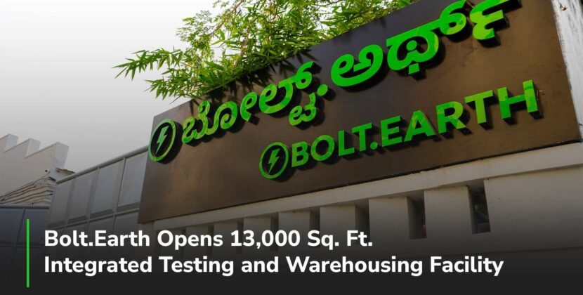 Bolt.Earth Opens 13,000 Sq. Ft. Integrated Testing and Warehousing Facility to Fast-Track EV Charging R&D and Manufacturing