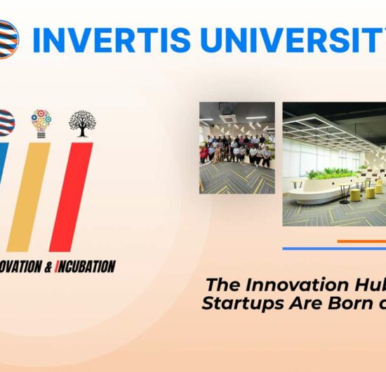 Invertis University Innovation and Incubation: A Thriving Launchpad for Visionaries in the Heart of Bareilly
