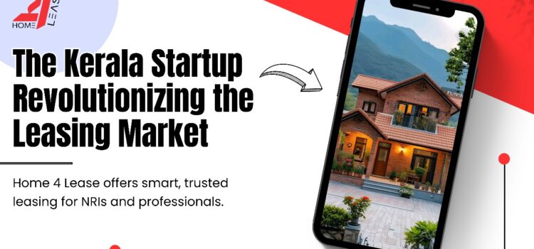 Kerala Startup Launches India’s First Dedicated Leasing and Rental Platform: ‘Home 4 Lease’ Aims to Transform the Housing Market